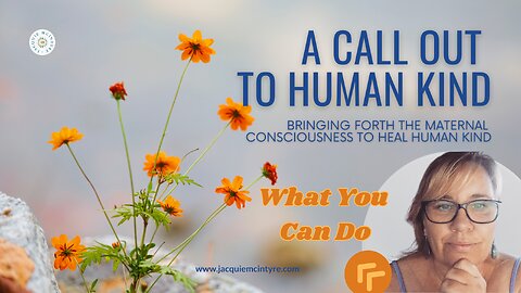 A CALL OUT To HUMAN KIND with Jacquie McIntyre