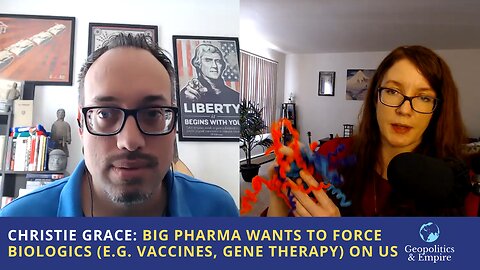 Christie Grace: Big Pharma Wants To Force Biologics (e.g. Vaccines, Gene Therapy) On Us
