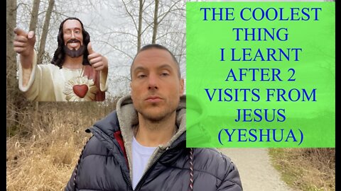 THE COOLEST THING I LEARNT AFTER 2 VISITS FROM JESUS (YESHUA)