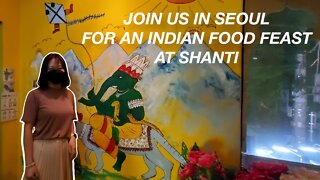Let's Eat! Incredible Indian Feast At Shanti In Seoul, South Korea
