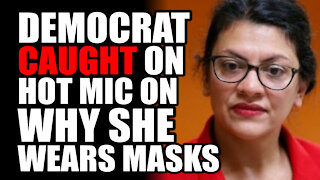 Democrat Rep. Tlaib CAUGHT on Hot Mic on why she Wears Masks