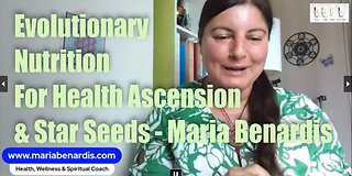 Evolutionary Nutrition For Health Ascension & Star Seeds – Maria Benardis