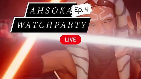 Ahsoka Ep.4 | Watch Party