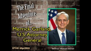 EP140: Merrick Garland's Arrest and Tribunal