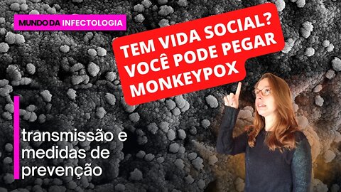 Se você tem vida social, você pode pegar monkeypox, a varíola do macaco.