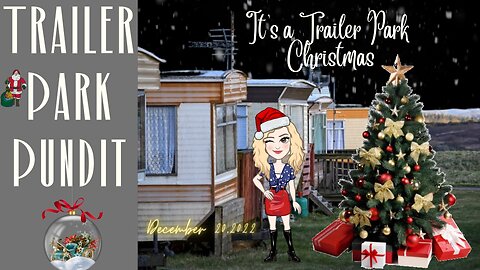 Trailer Park Pundit - It's a Trailer Park Christmas 12202022