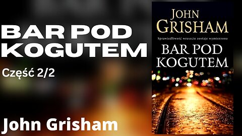 Bar Pod Kogutem Część 2/2 - John Grisham Audiobooki PL