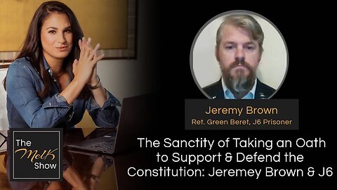 MEL K & JEREMY BROWN | THE SANCTITY OF TAKING AN OATH TO SUPPORT & DEFEND THE CONSTITUTION: JEREMEY