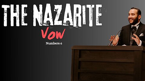 The Nazarite Vow - Pastor Bruce Mejia