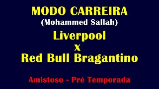 Fifa 22 - Modo Carreira - Mohammed Sallah - Liverpool x RB Bragantino - Pré Temporada 26/02/2022