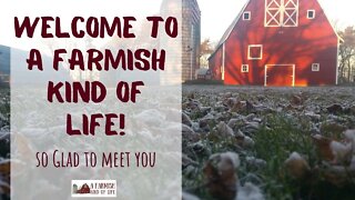Welcome to A Farmish Kind of Life!