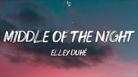 Elley Duhé - MIDDLE OF THE NIGHT