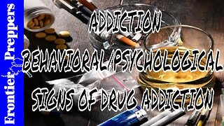 ADDICTION - BEHAVIORAL/PSYCHOLOGICAL SIGNS OF DRUG ADDICTION