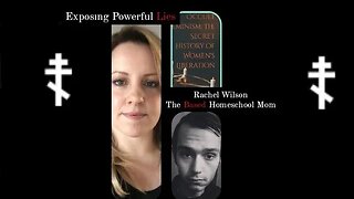 "Based Homeschool Mom" Rachel Wilson Occult Feminism, Homeschooling, & MORE! -Exposing Powerful Lies