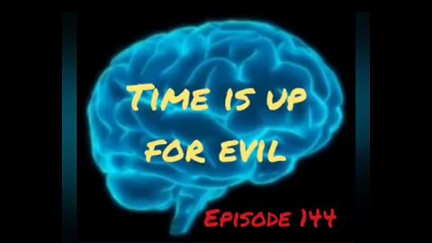 TIME IS UP FOR EVIL Episode 144 with HonestWalterWhite