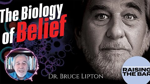 Dr. Bruce Lipton | The Biology of Belief | RTB #4