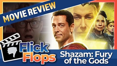 Flick Flops - Episode 10 - Shazam! Fury of the Gods (2023) Movie Review