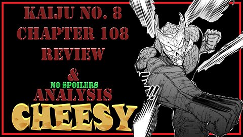 Kaiju No. 8 Chapter 108 Review & Analysis - The Very Best Kind of Cheese