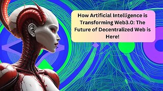 How Artificial Intelligence is Transforming Web3 0 The Future of Decentralized Web is Here!