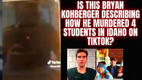 Is this Bryan Kohberger on TikTok Describing how he Murdered The 4 Students in Idaho?