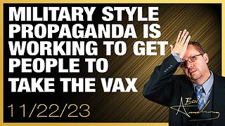 The Ben Armstrong Show | Military Style Propaganda is Working to Get People to Take the Vax