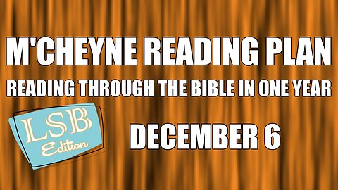 Day 340 - December 6 - Bible in a Year - LSB Edition