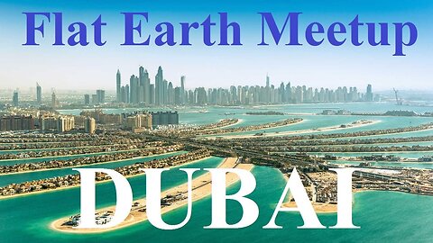 [archive] Flat Earth Meetup Dubai August 26, 2017 ✅