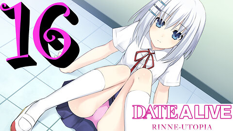 Let's Play Date A Live: Rinne Utopia [16] Porcupine Love