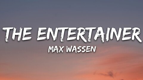 Max Wassen - The Entertainer (Lyrics)