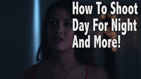 Cinematography Tutorial: How To Shoot Day For Night And More