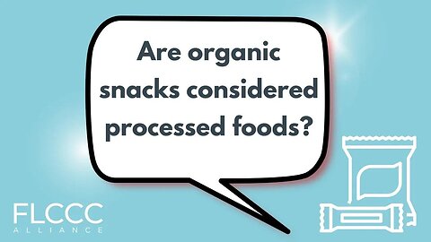 Are organic snacks considered processed foods?