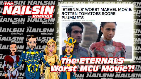 The Nailsin Ratings:The ETERNALS: Worst MCU Movie?!