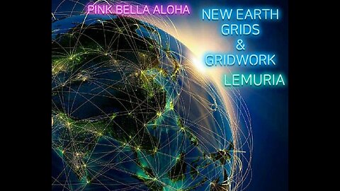 NEW EARTH 5D Grid * What is Gridwork? * LEMURIA * Soul Missions * Divine Goddess Gridwork
