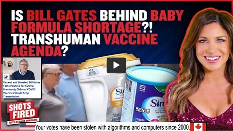 Is Bill Gates Behind BABY Formula Shortage?! Transhuman Vaccine agenda?