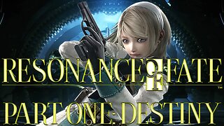 Resonance of Fate: Part One - Destiny