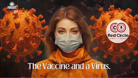 The Vaccine and Virus:| The Red Circle Podcast (Episode 27)"