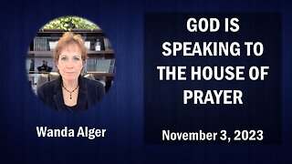 GOD IS SPEAKING TO THE HOUSE OF PRAYER