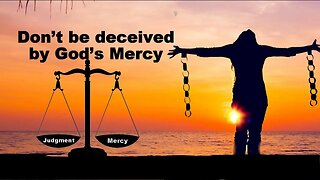 Don’t be deceived by God’s Mercy (The Most High)