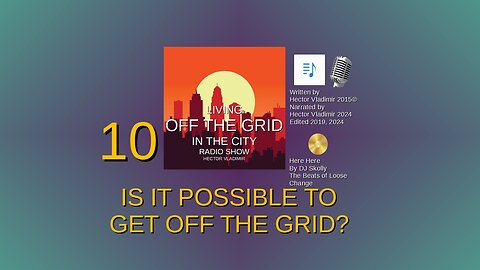 10 Is it possible to live off the grid?