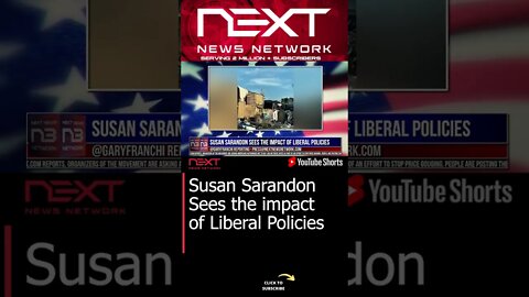 Susan Sarandon Sees the impact of Liberal Policies #shorts