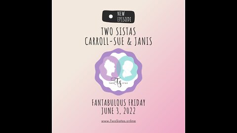 06.03.22 - TwoSistas - FantabulousFriday