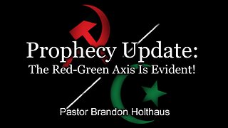 Prophecy Update: The Red-Green Axis Is Evident!