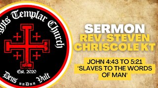 10. Gospel of John 4:43 to 5:21 "Slaves to the Words of Man" by Rev. Steven Chriscole KT