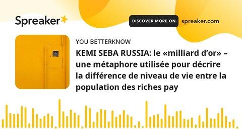 KEMI SEBA RUSSIA: le «milliard d’or» – une métaphore utilisée pour décrire la différence de niveau d