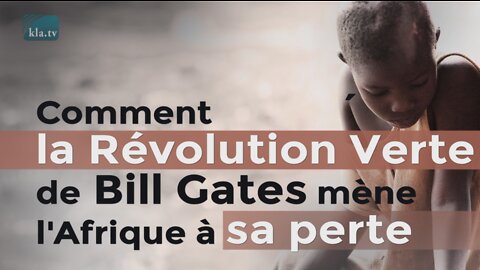 Comment la Révolution Verte de Bill Gates mène l'Afrique à sa PERTE - Aout 2022
