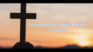 Encouragement & Prayer Ministries - 3 John 2-3