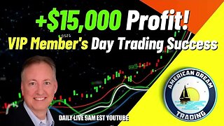 +$15,000 Profit - VIP Member Finding Amazing Day Trading Success