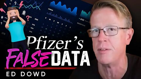 🤥 Pfizer's Betrayal: ❌How They Concealed False Data From The Public - Ed Dowd