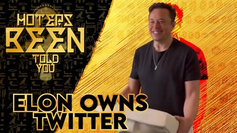 Hoteps BEEN Told You 227 - Elon Buys Twitter and more