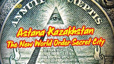 Astana Kazakhstan - The New World Order Secret City